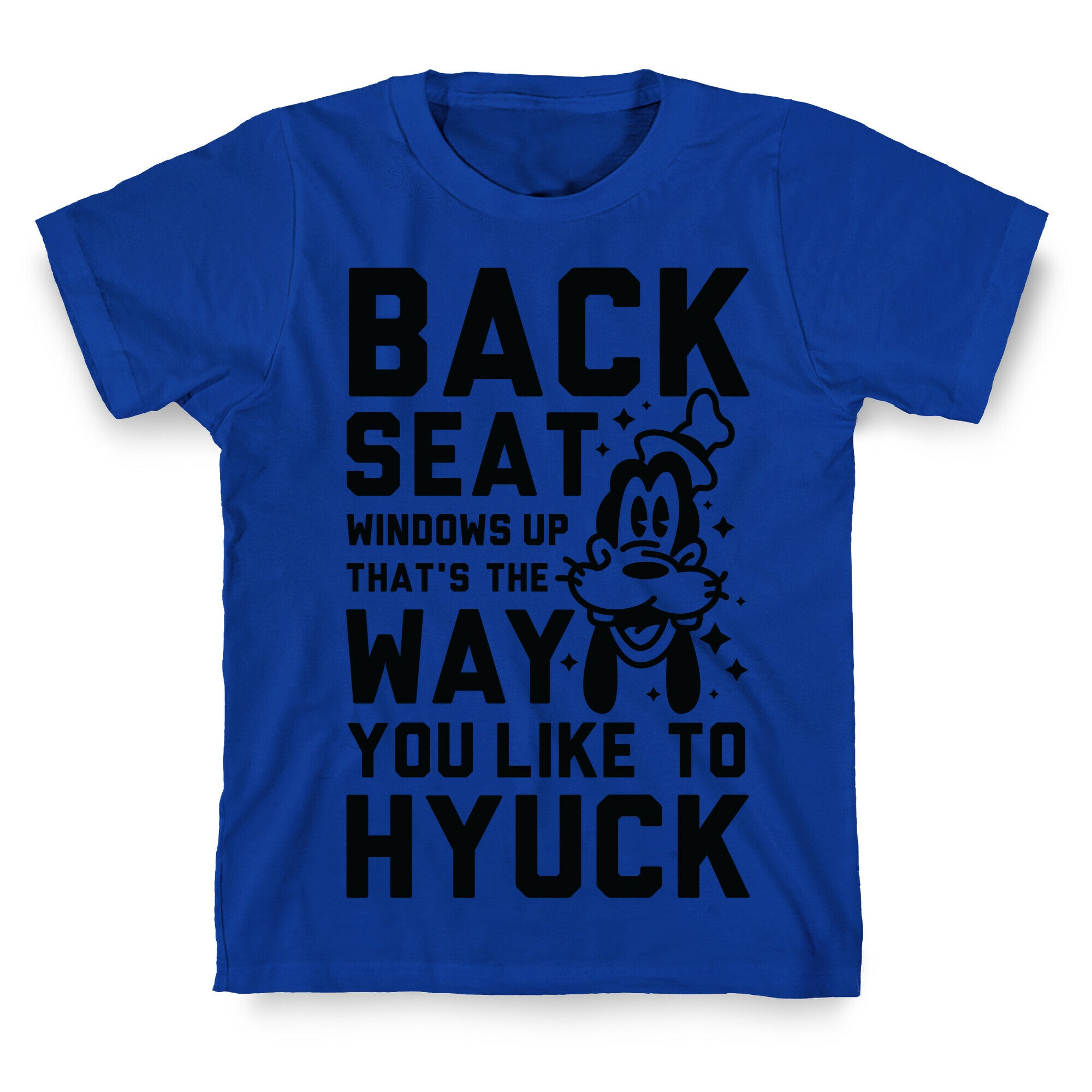 You Like To Hyuck T-Shirt